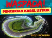 90 Persen Kabel Listrik Sirkuit Puncak Mario Raib Dicuri Maling
